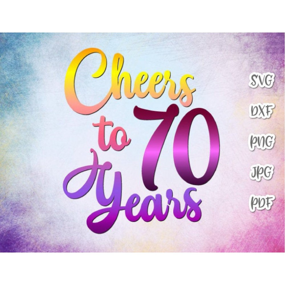 70Th Birthday Svg File For Cricut Saying Cheer Seventy Year Invitation Congrat Celebrate Greeting throughout Free Printable Cheers To 70 Years